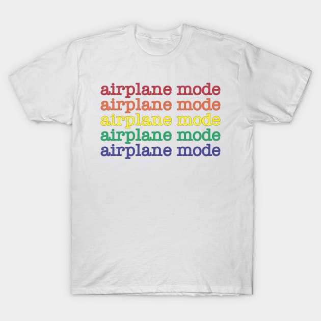 Airplane Mode Rainbow Typography T-Shirt by WhyStillSingle